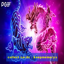 collect cards : keepmemorys